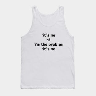 Its Me Hi Im The Problem Its Me Funny Quotes Tank Top